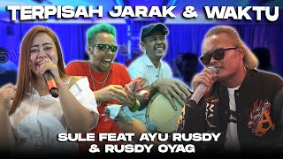 TERPISAH JARAK DAN WAKTU  SULE FEAT AYU RUSDY amp RUSDY OYAG channelrusdyoyag [upl. by Lytsirk]