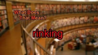 What does rinking mean [upl. by Schwartz941]