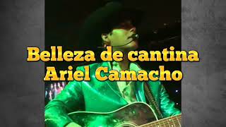 belleza de cantinaARIEL CAMACHO Letra [upl. by Groos]