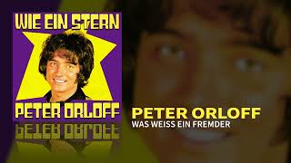 Peter Orloff  Was weiß ein Fremder Official Audio [upl. by Holsworth606]