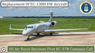 US Air Force Receives First EC37B Compass Call  Replacement Of EC130H [upl. by Tallia]