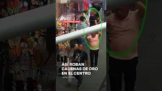 Así roban cadenas de oro en el centro de la CDMX  N shorts [upl. by Moyers]