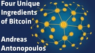 quotFour Unique Ingredients of Bitcoinquot  Andreas Antonopoulos [upl. by Enial]