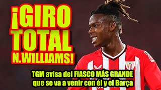 ¡GIRO TOTAL NWILLIAMS  TGM avisa del FIASCO MÁS GRANDE que se va a venir con él y el Barça [upl. by Courcy]