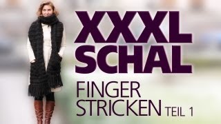 XXXL Schal fingerstricken  fingerhäkeln für Anfänger TEIL 1 [upl. by Nat]