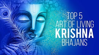 Top 5 Art Of Living Krishna Bhajans  Best Krishna Bhajans  Lord Krishna Songs [upl. by Araccot]