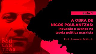 1 A obra de Nicos Poulantzas inovação e avanço na teoria política marxista Prof Armando Boito Jr [upl. by Anthea]