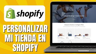 Cómo Personalizar Mi Tienda En Shopify 2024 [upl. by Arutek]