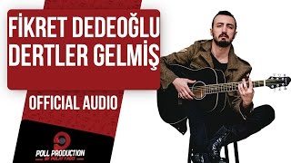 Fikret Dedeoğlu  Dertler Gelmiş [upl. by Ynavoj]