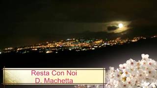 Resta Con Noi  D Machetta [upl. by Bastian]