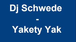 Dj Schwede  Yakety Yak [upl. by Inele483]