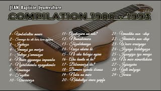 JEAN Baptiste byumvuhore  Compilation de mes compositions de 1988 à 1993 publiées sur cassettes [upl. by Eerased894]