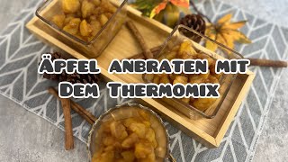 Äpfel anbraten mit dem Thermomix  Anbratfunktion mit dem Thermomix  einfaches Dessert mit Äpfel 🍎 [upl. by Gautier59]