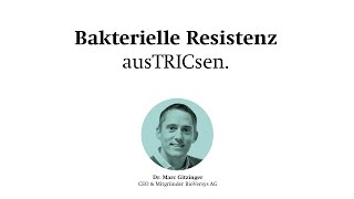 Bakterielle Resistenz ausTRICsen  Dr Marc Gitzinger  Weltenreise 2016 [upl. by Stephani]