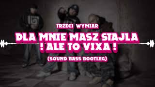 Dla Mnie Masz Stajla ale to VIXA SOUND BASS Bootleg hit vixa [upl. by Lebisor]