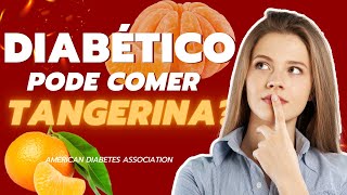 🍊Diabético pode Comer Tangerina [upl. by Nyrol644]