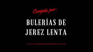 COMPÁS DE BULERÍAS DE JEREZ LENTA BASE PARA EL ESTUDIO [upl. by Ydahs]