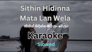 Sithin Hidinna Mata Lan Wela  Slowed  Karaoke Without Voice  Karaoke with lyrics [upl. by Suolkcin]