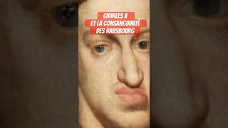 Charles II  La Consanguinité Tragique des Habsbourg [upl. by Clevie]