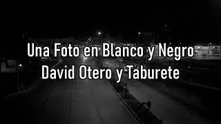 David Otero y Taburete  Una Foto en Blanco y Negro  Letra [upl. by Carn63]