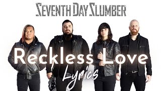 Seventh Day Slumber  Reckless Love Lyrics Video [upl. by Ezmeralda]