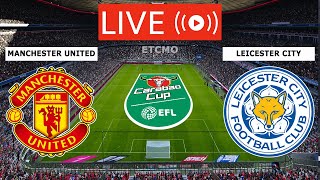 🔴MANCHESTER UNITED VS LEICESTER CITY LIVE STREAM FULL MATCH  ENGLISH CARABAO CUP LIVE TODAY MATCH [upl. by Madea]