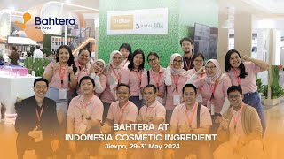 BAHTERA AT INDONESIA COSMETIC INGREDIENTS ICI 2024 [upl. by Aihsetan]