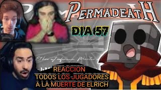 PERMADEATH  Dia 57  Reacción De Todos Los Jugadores A La Muerte de Elrichmc EPICO [upl. by Betsy]