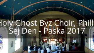 Sej Den  Paska 2017  Holy Ghost Byzantine Choir Philadelphia [upl. by Ebag]