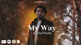 My Way  Asif Malik  Official Music Video  Frank Sinatra Elvis Presley [upl. by Amsa129]