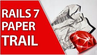 Paper Trail Gem for Ruby on Rails 7 [upl. by Allisurd420]