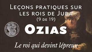 Ozias le roi qui devint lépreux  Leçons pratiques sur les rois de Juda 919 [upl. by Clerk]