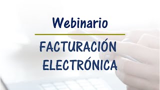 Webinario quotFacturación Electrónicaquot [upl. by Rann]