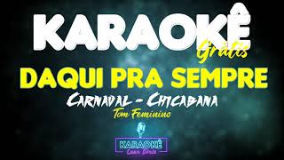 Karaokê  Daqui Pra Sempre  Tom Feminino  Playback de Axé com letra CARNAVAL [upl. by Paff830]