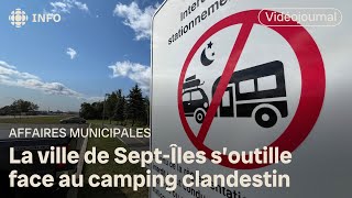 La ville de SeptÎles s’outille face au camping clandestin  Vidéojournal [upl. by Esnofla]