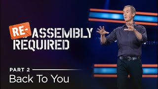 ReAssembly Required Part 2 Back To You  Andy Stanley [upl. by Cranford201]