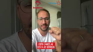 Como CANCELAR CESTA de SERVIÇOS BRADESCO [upl. by Bailar515]