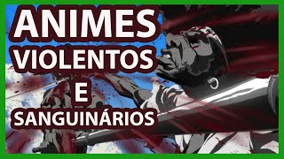 MELHORES ANIMES VIOLENTOS SANGUINÁRIOS E GORE  PARTE 1 [upl. by Warram]