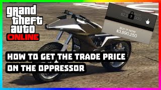 HOW TO GET THE TRADE PRICE FOR THE OPPRESSOR MK1 ON GTA V [upl. by Rosamund]