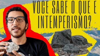 O que é Intemperismo Diego Sperle Geomorfologia Geografia Física e Geologia [upl. by Halimeda]