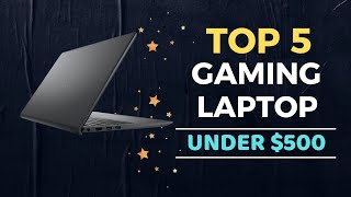 🌟Top 5 Best Gaming Laptop under 500 Reviews in 2024 [upl. by Nauq]