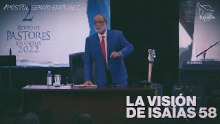 Apóstol Sergio Enriquez  La Vision de Isaias 58  Retiro de Pastores Norteamerica 2022 [upl. by Telrats]