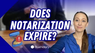 Does Notarization Expire  BlueNotary [upl. by Ttik928]