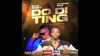 Do Di Ting  Dj Magic Kaz ft Eyo Drey Official Audio [upl. by Elrae388]