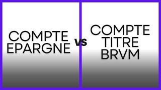 BRVM  Compte Epargne VS Compte Titre [upl. by Jenni]