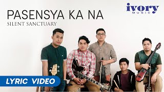 Silent Sanctuary  Pasensya Ka Na Official Lyric Video [upl. by Enirehtakyram]