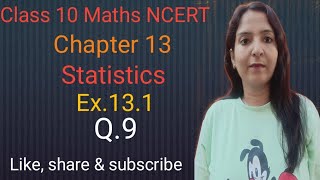 Class 10 MathsChapter 13Statistics ex131 Q9 NCERTCBSE [upl. by Hogen611]