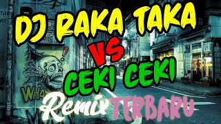 🔊DJ RAKA TAKA VS CEKI CEKI REMIX [upl. by Ahsekad]