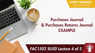 FAC1502 LU5D Lecture 4 of 5 Purchases amp Purchases Returns Journal  CLASS EXAMPLE [upl. by Mistrot]