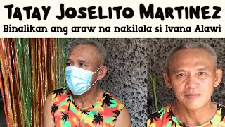 TATAY JOSELITO MARTINEZ BINALIKAN ANG ARAW NA BUMAGO NG BUHAY NYA  ANG BUONG KWENTO [upl. by Corwun747]